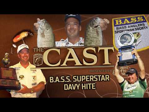 The CAST: B.A.S.S. Superstar Davy Hite